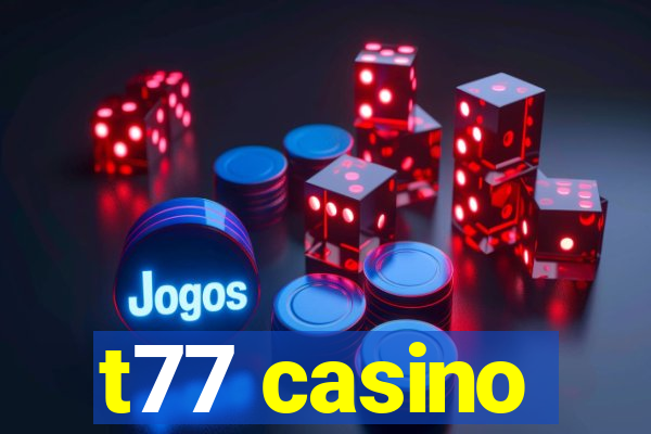 t77 casino